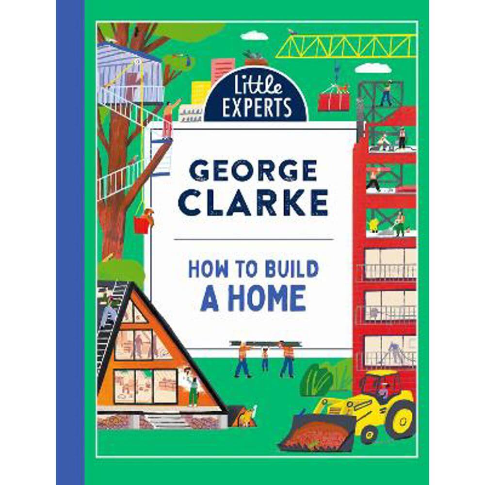 How to Build a Home (Little Experts) (Hardback) - George Clarke